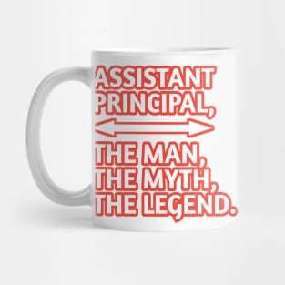 Assistant Principal The Man The Myth The Legend, Gift for male assistant principal Mug